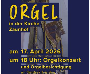 A poster for an organ concert in the Zaunhof Church. It will take place on April 17, 2026, at 6 PM and includes an organ tour.